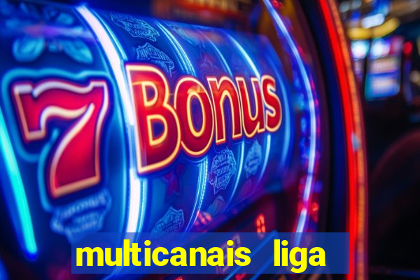 multicanais liga dos campees